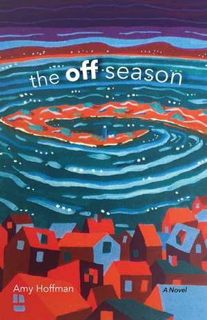 The Off Season de Amy Hoffman