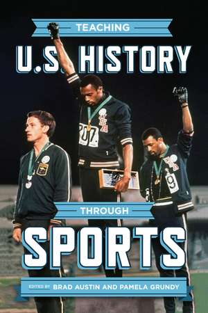 Teaching U.S. History through Sports de Brad Austin