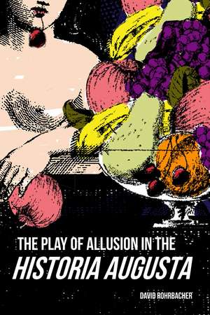 The Play of Allusion in the Historia Augusta de David Rohrbacher