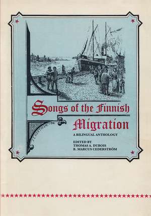 Songs of the Finnish Migration: A Bilingual Anthology de Thomas A. DuBois