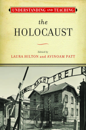 Understanding and Teaching the Holocaust de Laura Hilton