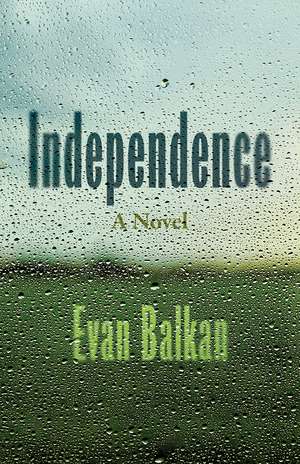 Independence: A Novel de Evan Balkan