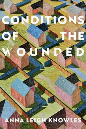 Conditions of the Wounded de Anna Leigh Knowles