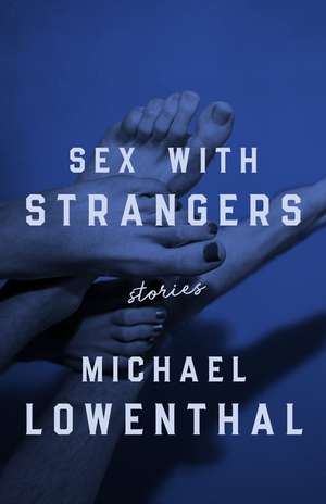 Sex with Strangers de Michael Lowenthal