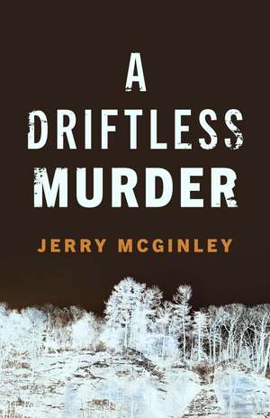 A Driftless Murder de Jerry McGinley