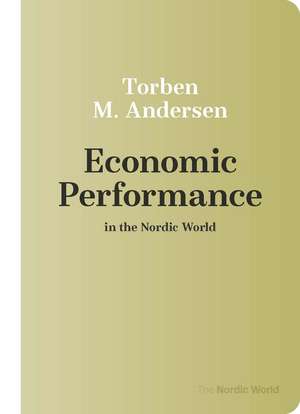 Economic Performance in the Nordic World de Torben M. Andersen