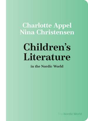 Children's Literature in the Nordic World de Charlotte Appel