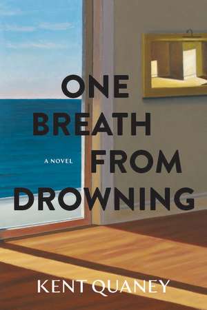 One Breath from Drowning de Kent Quaney