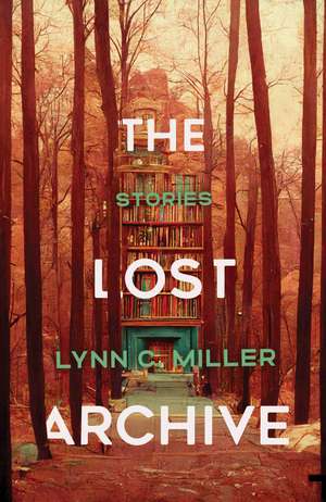 The Lost Archive de Lynn C. Miller