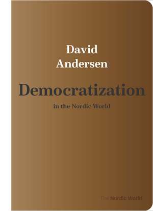 Democratization in the Nordic World de David Delfs Erbo Andersen