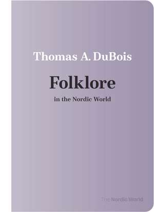 Folklore in the Nordic World de Thomas A. DuBois