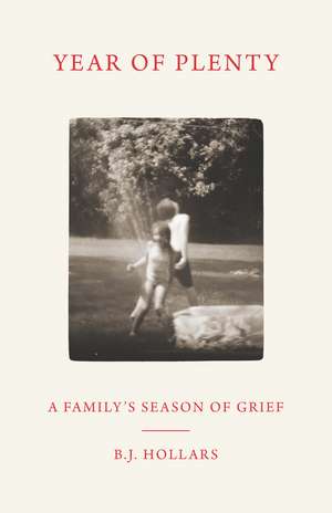 Year of Plenty: A Family's Season of Grief de B. J. Hollars