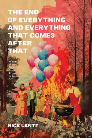 The End of Everything and Everything That Comes after That de Nick Lantz