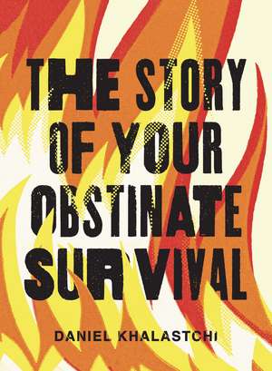 The Story of Your Obstinate Survival de Daniel Khalastchi