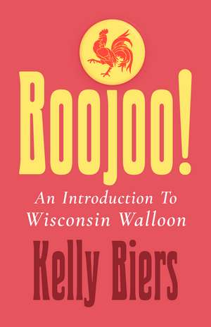 Boojoo!: An Introduction to Wisconsin Walloon de Kelly Biers