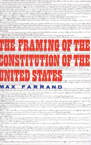 The Framing of the Constitution of the United States de Max Farrand