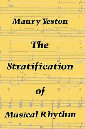 The Stratification of Musical Rhythm de Maury Yeston