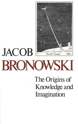 The Origins of Knowledge and Imagination de Jacob Bronowski