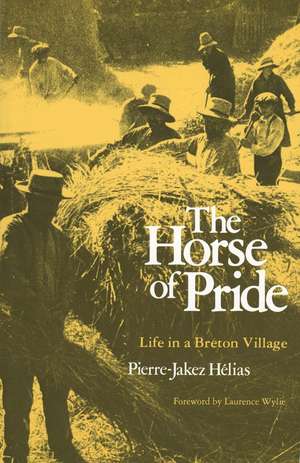 The Horse of Pride: Life in a Breton Village de Pierre-Jakez Hélias