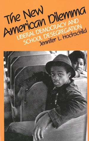 The New American Dilemma: Liberal Democracy and School Desegregation de Jennifer L. Hochschild