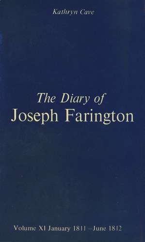 The Diary of Joseph Farington: Volume 11, January 1811 - June 1812, Volume 12, July 1812 - December 1813 de Joseph Farington