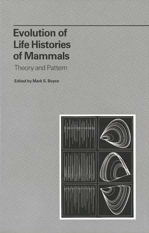 Evolution of Life Histories of Mammals: Theory and Pattern de Mark S. Boyce