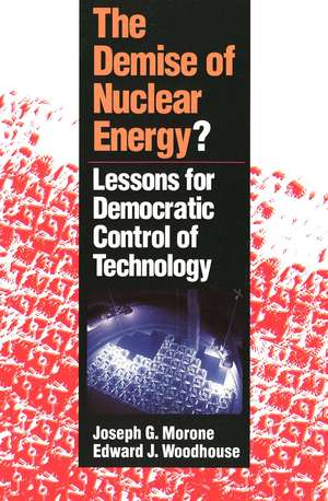 The Demise of Nuclear Energy?: Lessons for Democratic Control of Technology de Joseph G. Morone