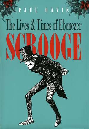 The Lives and Times of Ebenezer Scrooge de Paul R Davis