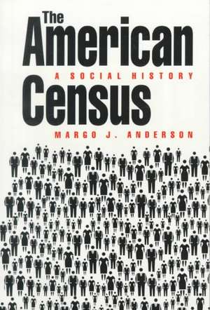 The American Census: A Social History de Margo J. Anderson