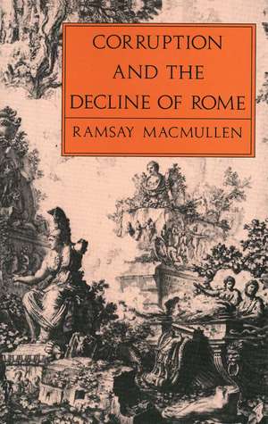 Corruption and the Decline of Rome de Ramsay MacMullen