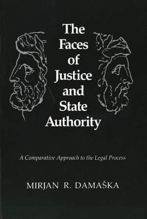 The Faces of Justice and State Authority: A Comparative Approach to the Legal Process de Mirjan R. Damaska