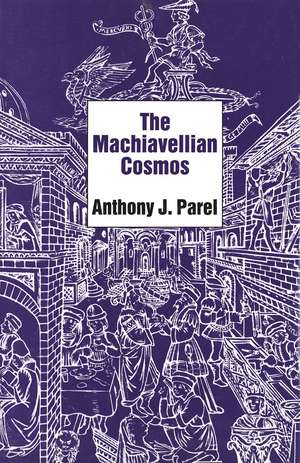 The Machiavellian Cosmos de Anthony J. Parel