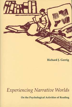 Experiencing Narrative Worlds: On the Psychological Activities of Reading de Richard J. Gerrig