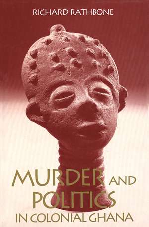 Murder and Politics in Colonial Ghana de Richard Rathbone