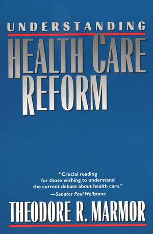 Understanding Health Care Reform de Theodore R. Marmor