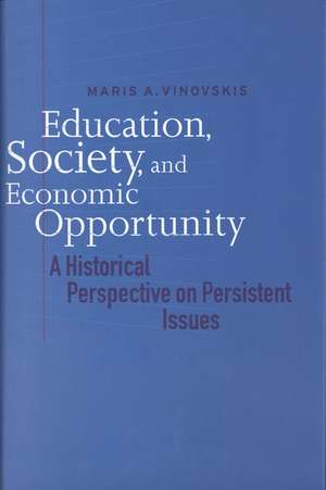 Education, Society, and Economic Opportunity: A Historical Perspective on Persistent Issues de Maris A. Vinovskis