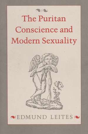 The Puritan Conscience and Modern Sexuality de Edmund Leites