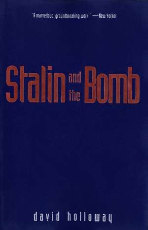 Stalin and the Bomb: The Soviet Union and Atomic Energy, 1939-1956 de David Holloway