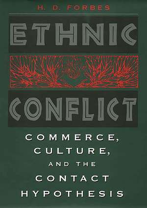 Ethnic Conflict: Commerce, Culture, and the Contact Hypothesis de H. D. Forbes