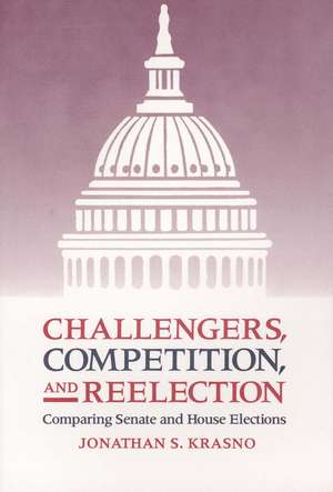 Challengers, Competition, and Reelection: Comparing Senate and House Elections de Jonathan S. Krasno