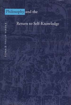 Philosophy and the Return to Self-Knowledge de Donald Phillip Verene