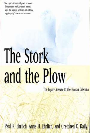 The Stork and the Plow: The Equity Answer to the Human Dilemma de Paul R. Ehrlich