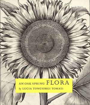 An Oak Spring Flora: Flower Illustration from the Fifteenth Century to the Present Time: A Selection of the Rare books, Manuscripts, and Works of Art in the Collection of Rachel Lambert Mellon de Lucia Tongiorgi Tomasi