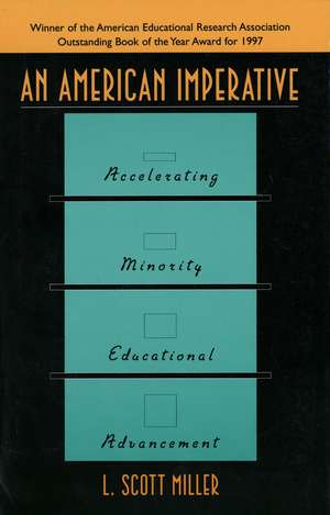 An American Imperative: Accelerating Minority Educational Advancement de L. Scott Miller