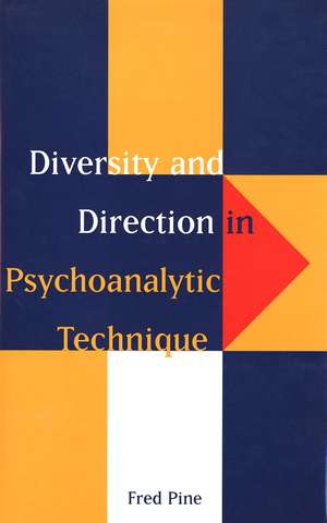 Diversity and Direction in Psychoanalytic Technique de Fred Pine