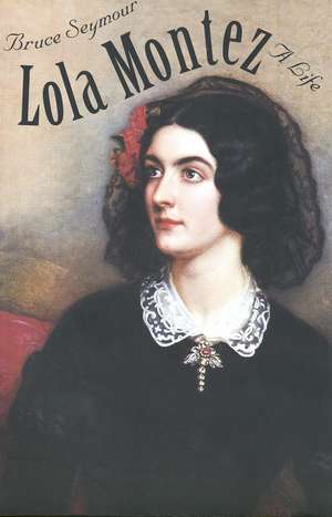 Lola Montez: A Life de Bruce Seymour