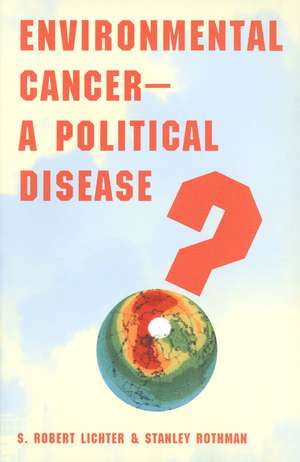 Environmental Cancer—A Political Disease? de S. Robert Lichter