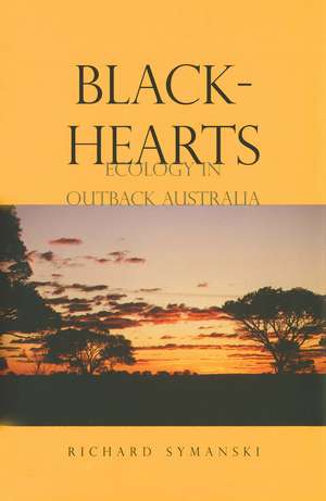 Blackhearts: Ecology in Outback Australia de Richard Symanski