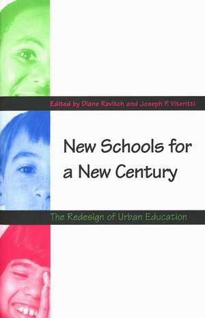 New Schools for a New Century: The Redesign of Urban Education de Diane Ravitch