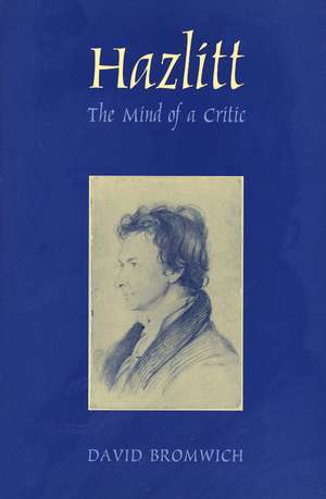 Hazlitt: The Mind of a Critic de David Bromwich